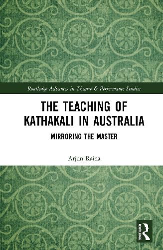 Cover image for The Teaching of Kathakali in Australia: Mirroring the Master