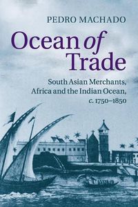 Cover image for Ocean of Trade: South Asian Merchants, Africa and the Indian Ocean, c.1750-1850