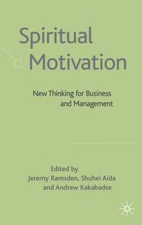 Cover image for Spiritual Motivation: New Thinking for Business and Management