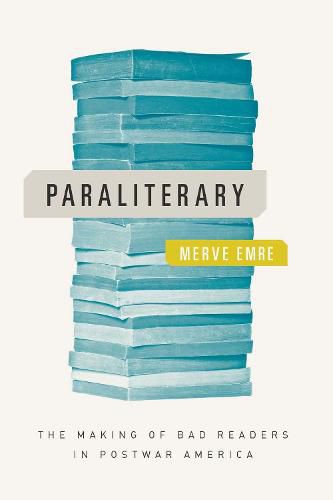 Cover image for Paraliterary: The Making of Bad Readers in Postwar America