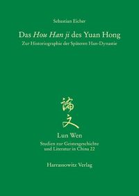 Cover image for Das Hou Han Ji Des Yuan Hong: Zur Historiographie Der Spateren Han-Dynastie