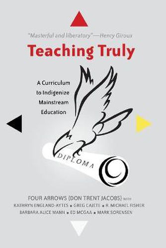 Cover image for Teaching Truly: A Curriculum to Indigenize Mainstream Education