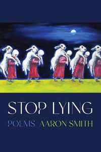 Cover image for Stop Lying: Poems