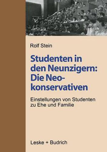 Studenten in Den Neunzigern: Die Neokonservativen: Einstellungen Von Studenten Zu Ehe Und Familie