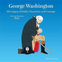 Cover image for George Washington: His Legacy of Faith, Character, and Courage