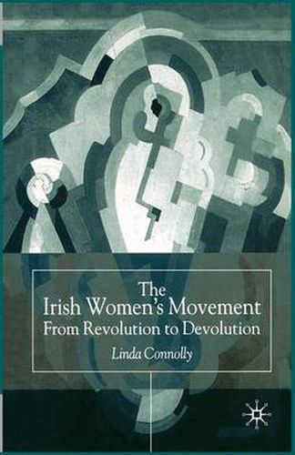 Cover image for The Irish Women's Movement: From Revolution to Devolution