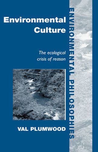 Environmental Culture: The Ecological Crisis of Reason