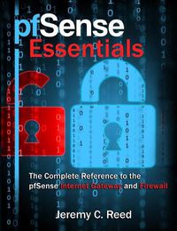 Cover image for pfSense Essentials: The Complete Reference to the pfSense Internet Gateway and Firewall