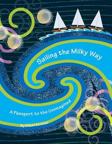 Cover image for Sailing the Milky Way: A Passport to the Unimagined