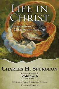 Cover image for Life in Christ Vol 6: Lessons from Our Lord's Miracles and Parables