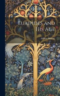 Cover image for Euripides and his Age