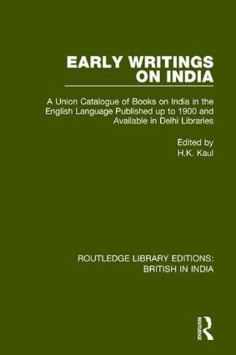 Cover image for Early Writings on India: A Union Catalogue of Books on India in the English Language Published up to 1900 and Available in Delhi Libraries