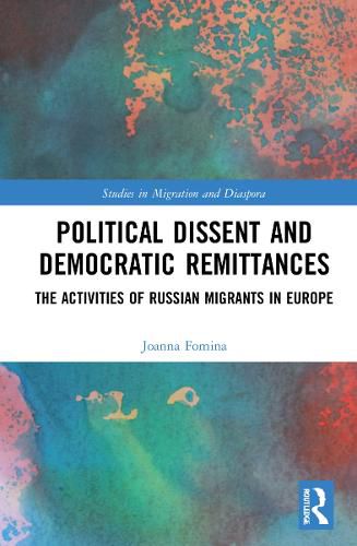 Cover image for Political Dissent and Democratic Remittances: The Activities of Russian Migrants in Europe