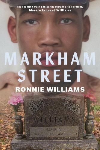 Cover image for Markham Street: The Haunting Truth Behind the Murder of My Brother, Marvin Leonard Williams