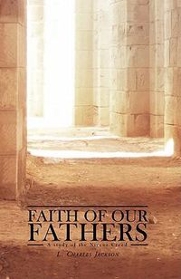 Cover image for Faith of Our Fathers: A Study of the Nicene Creed