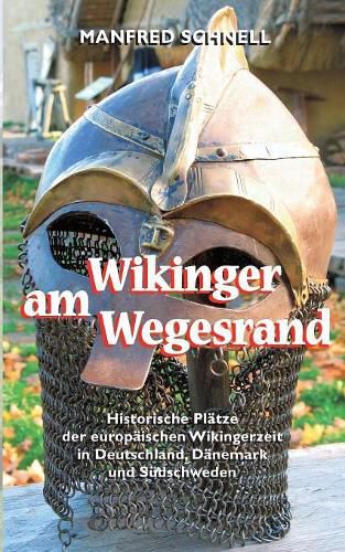 Cover image for Wikinger am Wegesrand: Historische Platze der europaischen Wikingerzeit in Deutschland, Danemark und Sudschweden