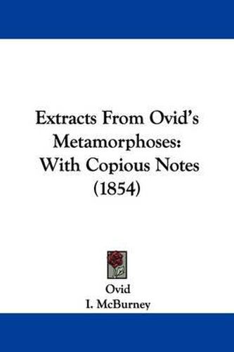 Cover image for Extracts From Ovid's Metamorphoses: With Copious Notes (1854)