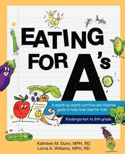 Eating for A's: A Month-By-Month Nutrition and Lifestyle Guide to Help Raise Smarter Kids