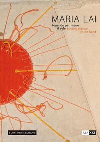 Cover image for Maria Lai. Holding the Sun by the Hand