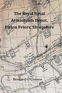 Cover image for The Royal Naval Armaments Depot, Ditton Priors, Shropshire