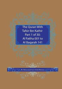 Cover image for The Quran With Tafsir Ibn Kathir Part 1 of 30: Al Fatiha 001 To Al Baqarah 141