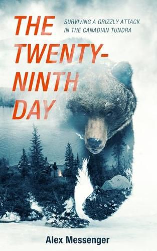 Cover image for The Twenty-Ninth Day: Surviving a Grizzly Attack in the Canadian Tundra