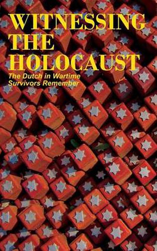 Cover image for Witnessing the Holocaust: The Dutch in Wartime, Survivors Remember