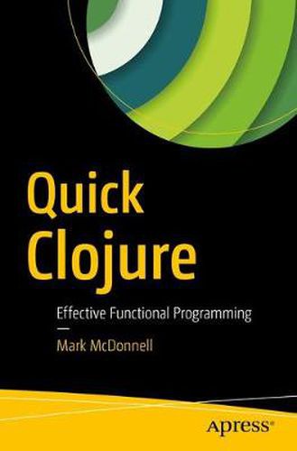 Cover image for Quick Clojure: Effective Functional Programming