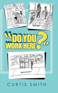 Cover image for "Do You Work Here?"