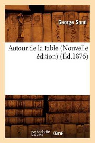 Autour de la Table (Nouvelle Edition) (Ed.1876)