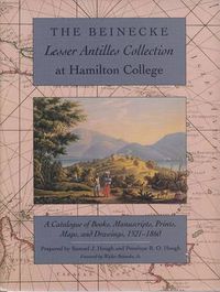 Cover image for The Beinecke Lesser Antilles Collection at Hamilton College: A Catalogue of Books, Manuscripts, Prints, Maps and Drawings, 1521-1860