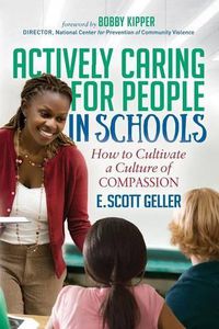 Cover image for Actively Caring for People in Schools: How to Cultivate a Culture of Compassion