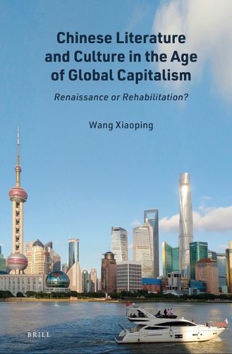 Cover image for Chinese Literature and Culture in the Age of Global Capitalism: Renaissance or Rehabilitation?