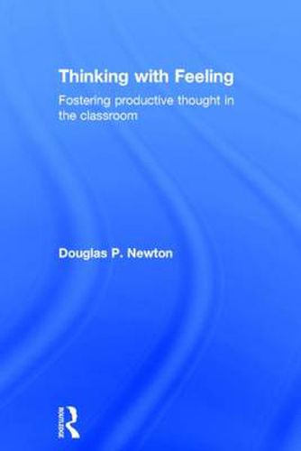 Thinking with Feeling: Fostering productive thought in the classroom