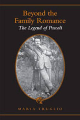 Cover image for Beyond the Family Romance: The Legend of Pascoli