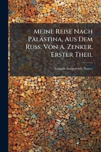 Cover image for Meine Reise Nach Palstina, Aus Dem Russ. Von A. Zenker
