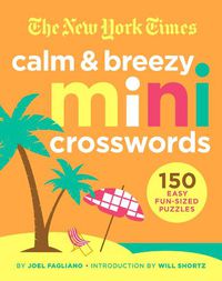 Cover image for The New York Times Calm and Breezy Mini Crosswords: 150 Easy Fun-Sized Puzzles