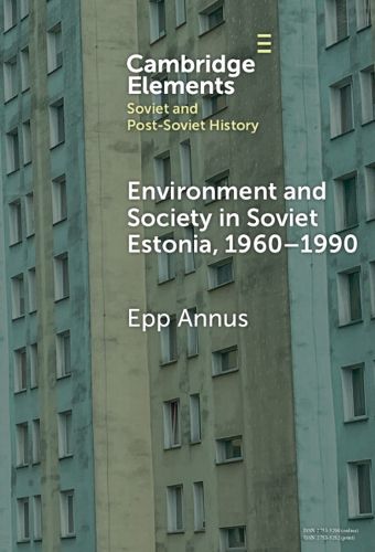 Cover image for Environment and Society in Soviet Estonia, 1960-1990