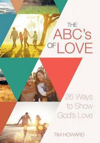 Cover image for The ABC's of Love: 26 Ways to Show God's Love