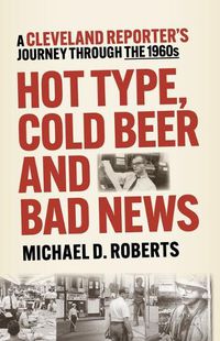 Cover image for Hot Type, Cold Beer and Bad News