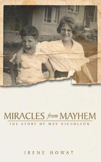Cover image for Miracles from Mayhem: The story of May Nicholson