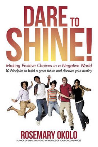 Cover image for Dare to Shine!: Making Positive Choices in a Negative World