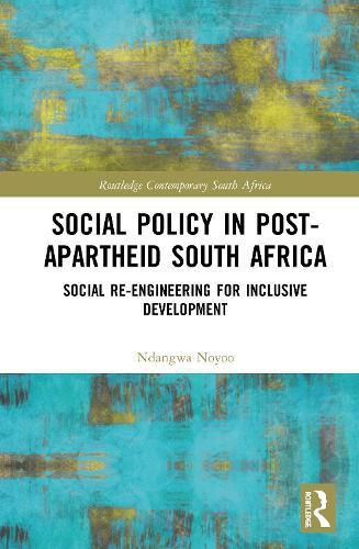 Social Policy in Post-Apartheid South Africa: Social Re-engineering for Inclusive Development