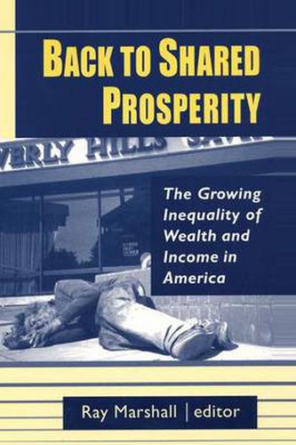 Cover image for Back to Shared Prosperity: The Growing Inequality of Wealth and Income in America: The Growing Inequality of Wealth and Income in America