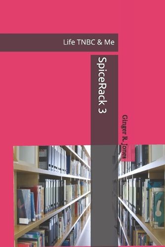 Cover image for SpiceRack 3 Life TNBC & Me