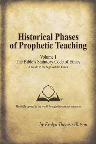 Cover image for Historical Phases of Prophetic Teaching Volume I: Bible's Statutory Code of Ethics