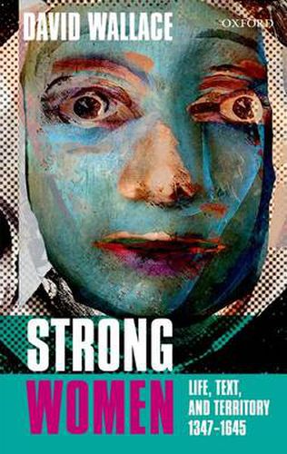 Cover image for Strong Women: Life, Text, and Territory 1347-1645