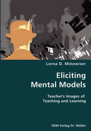 Cover image for Eliciting Mental Models- Teacher's Images of Teaching and Learning