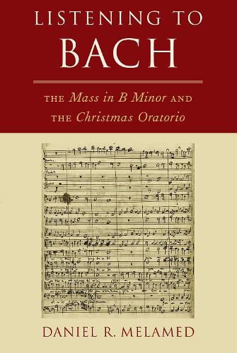 Listening to Bach: The Mass in B Minor and the Christmas Oratorio