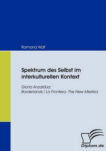 Cover image for Spektrum des Selbst im interkulturellen Kontext: Gloria Anzaldua: Borderlands/La Frontera. The New Mestiza